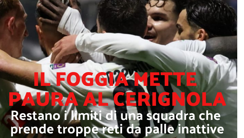 Lo Zac del 12 marzo 2025. A. Cerignola 3-2 Foggia. Il derby degli errori