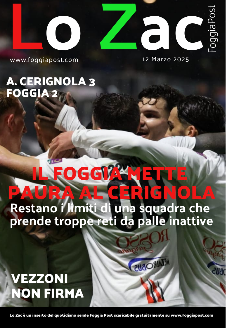 Lo Zac del 12 marzo 2025. A. Cerignola 3-2 Foggia. Il derby degli errori