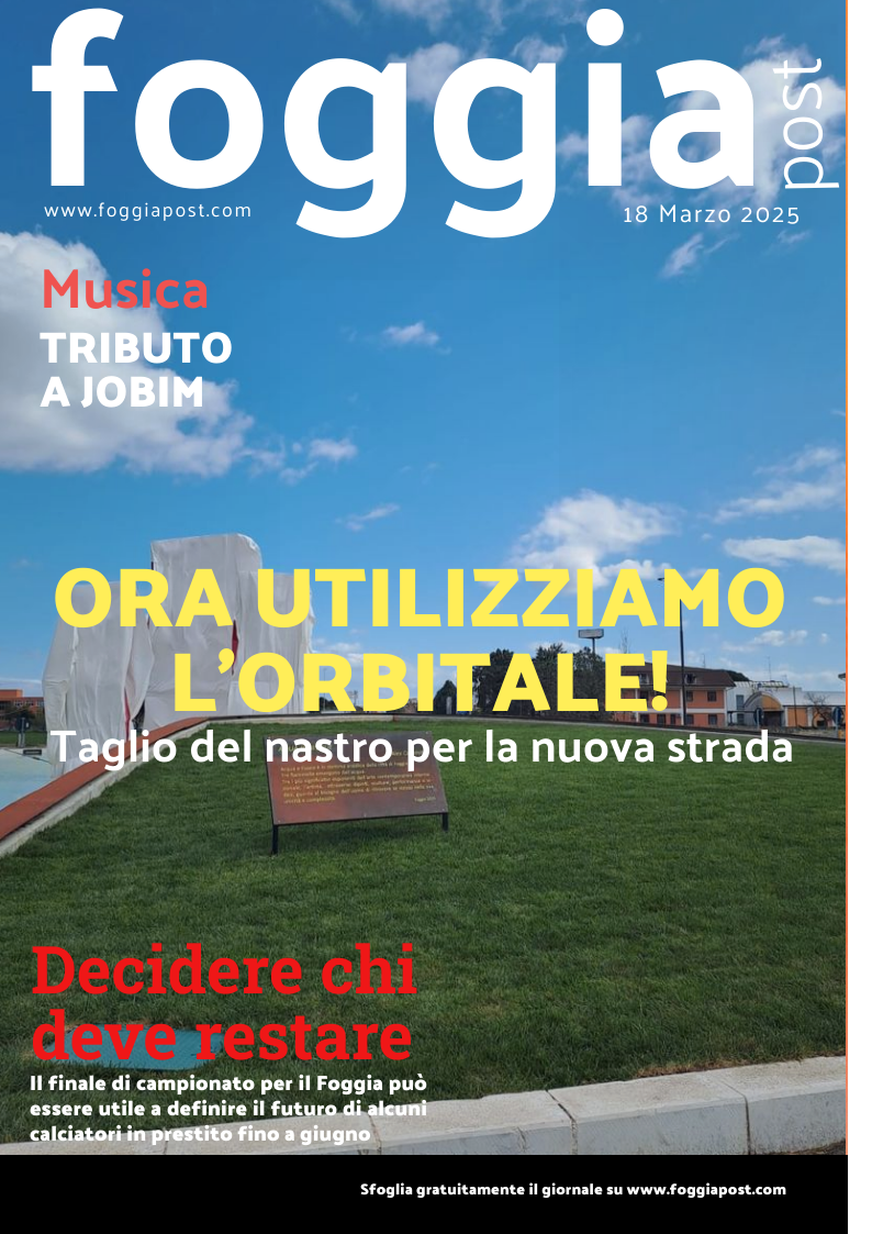 Foggia Post 18 marzo 2025. Sfoglia gratuitamente il giornale